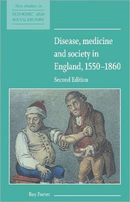 Disease, Medicine and Society in England, 1550-1860