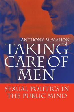 Taking Care of Men: Sexual Politics in the Public Mind