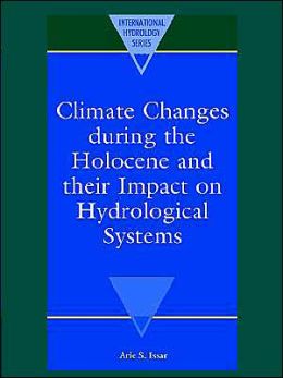 Climate Changes During the Holocene and their Impact on Hydrological Systems Arie S. Issar