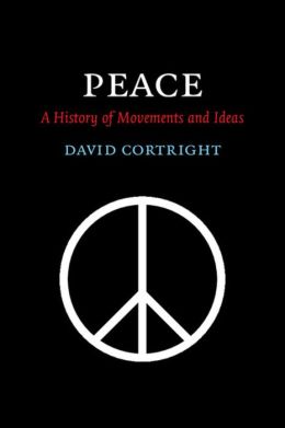 Peace: A History of Movements and Ideas