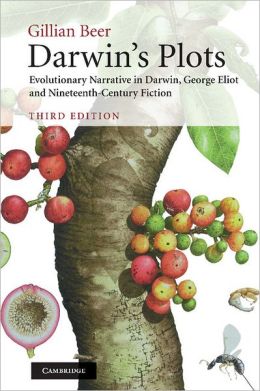 Darwin's Plots: Evolutionary Narrative in Darwin, George Eliot and Nineteenth-Century Fiction Gillian Beer