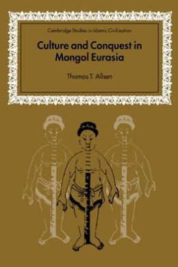 Culture and Conquest in Mongol Eurasia