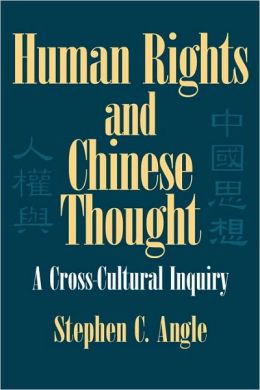 Human rights and Chinese thought: a cross-cultural inquiry Stephen C. Angle