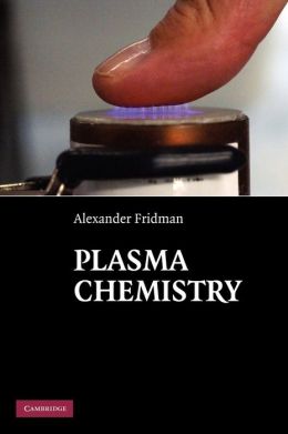 Plasma Chemistry (Cambridge 2008) Alexander Fridman