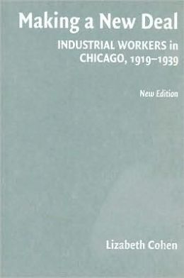 Making a New Deal: Industrial Workers in Chicago, 1919-1939