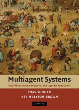 Multiagent Systems: Algorithmic, Game-Theoretic, and Logical Foundations