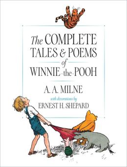 The Complete Tales and Poems of Winnie-the-Pooh A. A. Milne and Ernest H. Shepard