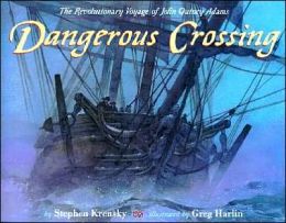 Dangerous Crossing: The Revolutionary Voyage of John Quincy Adams