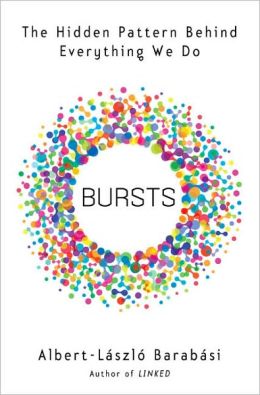 Bursts: The Hidden Pattern Behind Everything We Do