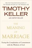 Book Cover Image. Title: The Meaning of Marriage:  Facing the Complexities of Commitment with the Wisdom of God, Author: Timothy Keller