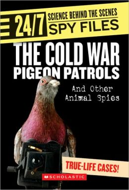 The Cold War Pigeon Patrols: And Other Animal Spies