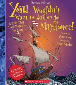 You Wouldn't Want to Sail on the Mayflower! (Revised Edition)