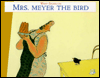 Mrs. Meyer the Bird