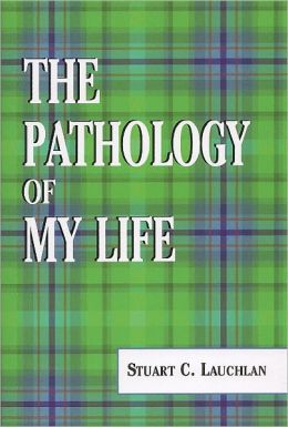 The Pathology of My Life