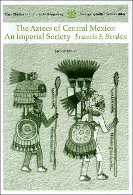Aztecs of Central Mexico: An Imperial Society