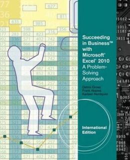 Succeeding in Business with Microsoft Excel 2010: A Problem-Solving Approach Debra Gross, Frank Akaiwa and Karleen Nordquist
