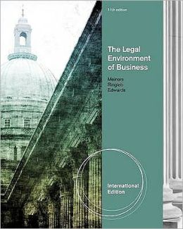 The Legal Environment of Business Roger E. Meiners, Al H. Ringleb and Frances L. Edwards