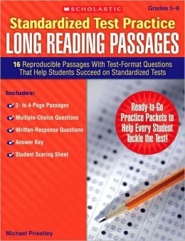 Standardized Test Practice: Long Reading Passages: Grades 5-6: 16 Reproducible Passages With Test-Format Questions That Help Students Succeed on Standardized Tests Michael Priestley