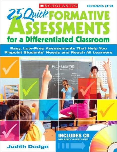 25 Quick Formative Assessments for a Differentiated Classroom: Easy, Low-Prep Assessments That Help You Pinpoint Students' Needs and Reach All Learners