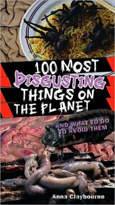 100 Most Disgusting Things On The Planet