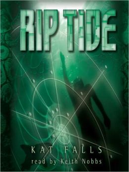 Rip Tide (Dark Life, Book 2) Kat Falls