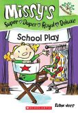 School Play (Missy's Super Duper Royal Deluxe Series #3)