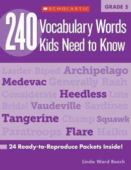 240 Vocabulary Words Kids Need to Know: Grade 5: 24 Ready-to-Reproduce Packets That Make Vocabulary Building Fun & Effective