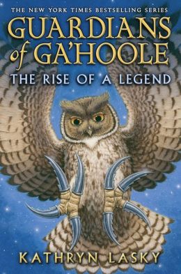 Guardians of Ga'Hoole: The Rise of a Legend Kathryn Lasky