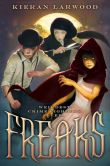 Book Cover Image. Title: Freaks, Author: Kieran Larwood