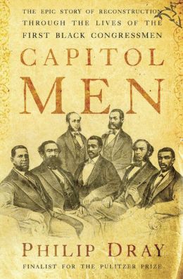 Capitol Men: The Epic Story of Reconstruction Through the Lives of the First Black Congressmen