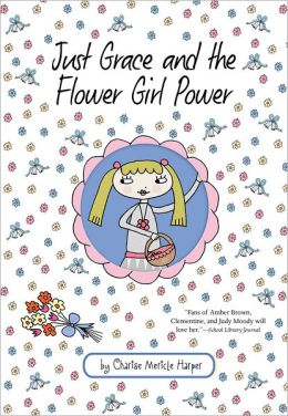 Just Grace and the Flower Girl Power (Just Grace Series)