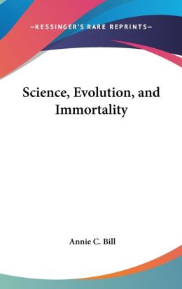 Science, Evolution, and Immortality