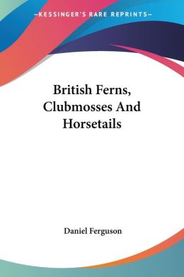 British Ferns, Clubmosses and Horsetails