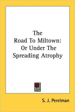 The Road to Miltown: Or under the Spreading Atrophy