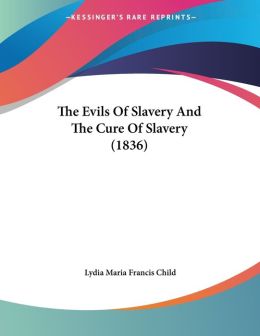 Evils of Slavery and the Cure of Slavery