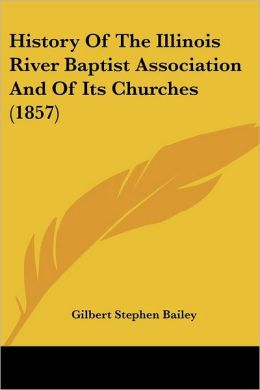History of the Illinois River Baptist Association and of Its Churches