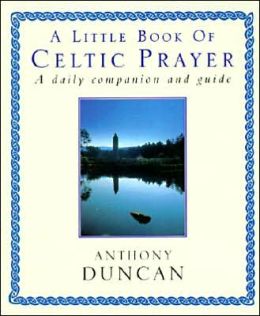 Little Book of Celtic Prayer: A Daily Companion and Guide