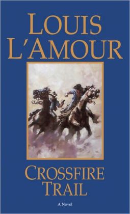 Crossfire Trail by Louis L&#39;Amour | 9780553280999 | Paperback | Barnes & Noble