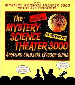 The Mystery Science Theater 3000 Amazing Colossal Episode Guide By Best ...