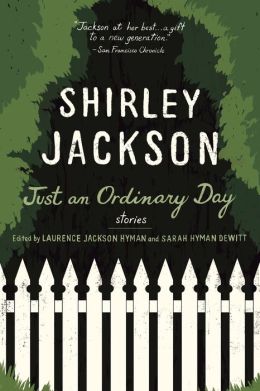 Just an Ordinary Day: The Uncollected Stories Of Shirley Jackson Shirley Jackson