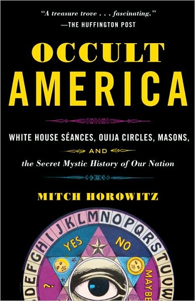 Ebooks downloads free Occult America: White House Seances, Ouija Circles, Masons, and the Secret Mystic History of Our Nation (English literature) PDB ePub by Mitch Horowitz