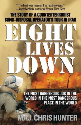 Eight Lives Down: The Most Dangerous Job in the World in the Most Dangerous Place in the World