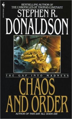 Chaos and Order: The Gap Into Madness Stephen R. Donaldson
