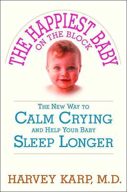 The Happiest Baby on the Block: The New Way to Calm Crying and Help Your Baby Sleep Longer