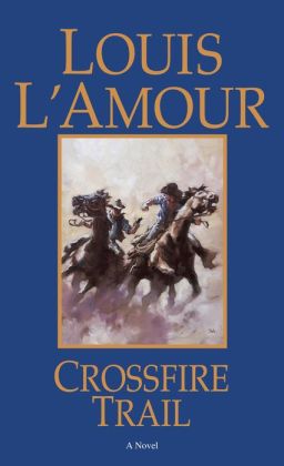 Crossfire Trail by Louis L&#39;Amour | 9780553899047 | NOOK Book (eBook) | Barnes & Noble