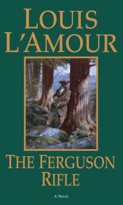 The Ferguson Rifle by Louis L&#39;Amour | 9780553899139 | NOOK Book (eBook) | Barnes & Noble