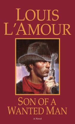 Son of a Wanted Man by Louis L&#39;Amour | 9780553900033 | NOOK Book (eBook) | Barnes & Noble