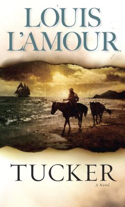Tucker by Louis L&#39;Amour | 9780553900125 | NOOK Book (eBook) | Barnes & Noble