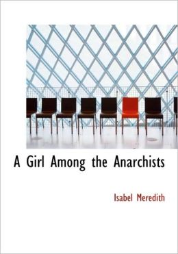 A Girl Among the Anarchists (Large Print) Isabel Meredith