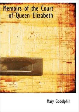 Memoirs Of The Court Of Queen Elizabeth (Large Print Edition)